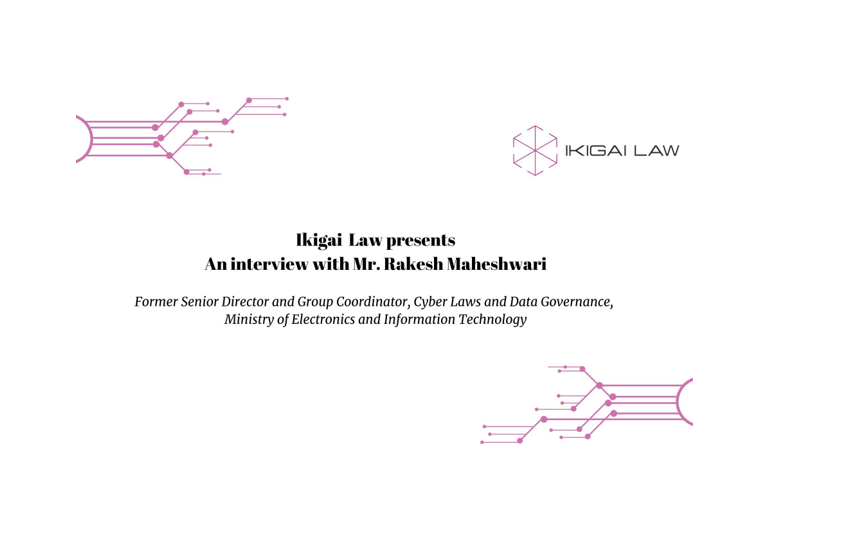 Ikigai Law interview with Mr. Rakesh Maheshwari on the online gaming amendments to the IT Rules 2021